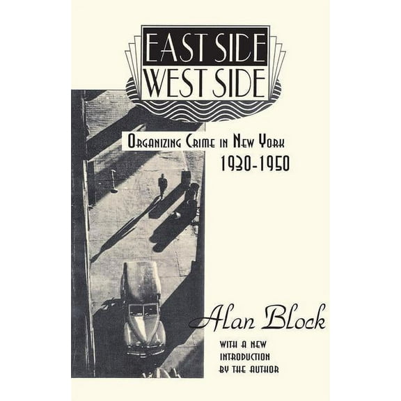 East Side-West Side: Organizing Crime in New York, 1930-50, (Paperback)