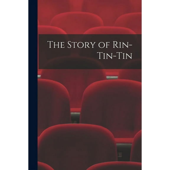 The Story of Rin-Tin-Tin, (Paperback)