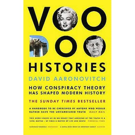 Voodoo Histories : How Conspiracy Theory Has Shaped Modern