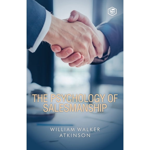 The Psychology Of Salesmanship, (Paperback)