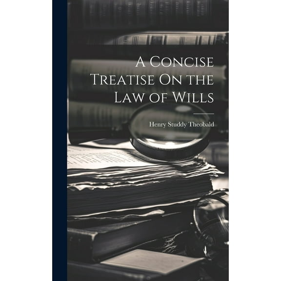 A Concise Treatise On the Law of Wills (Hardcover)