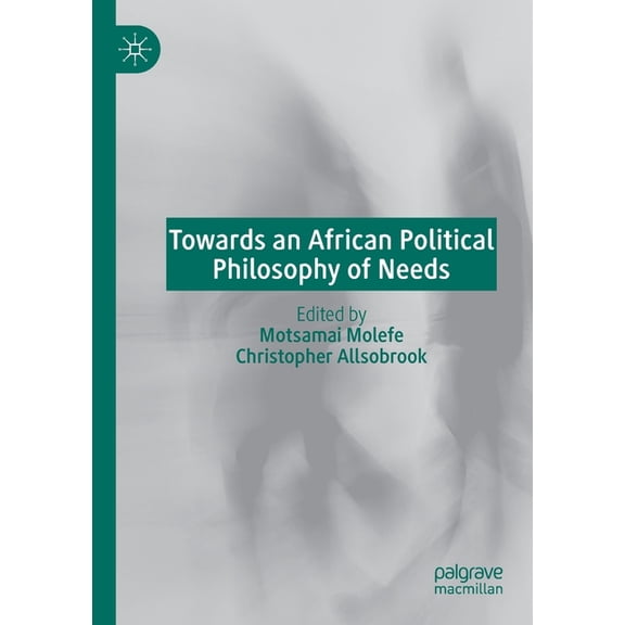 Towards an African Political Philosophy of Needs, (Paperback)