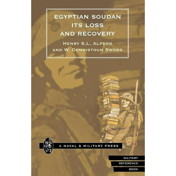 Egyptian Soudan, Its Loss and Recovery (1896-1898), (Paperback)