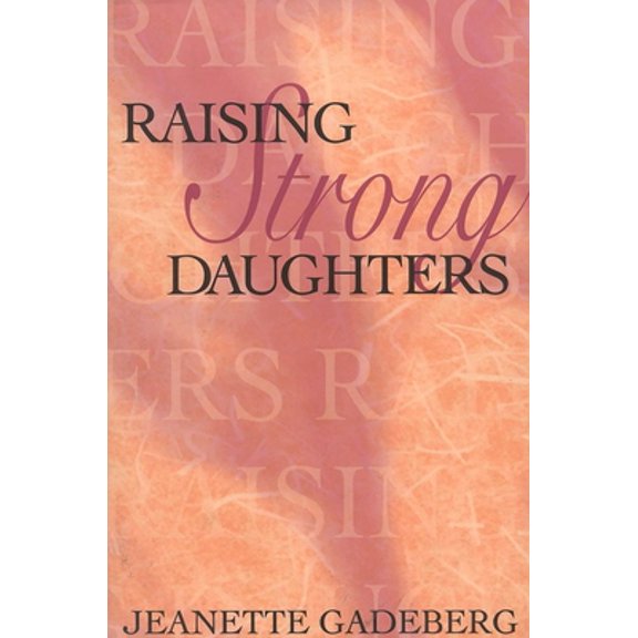 Pre-Owned Raising Strong Daughters (Paperback) 0925190985 9780925190987