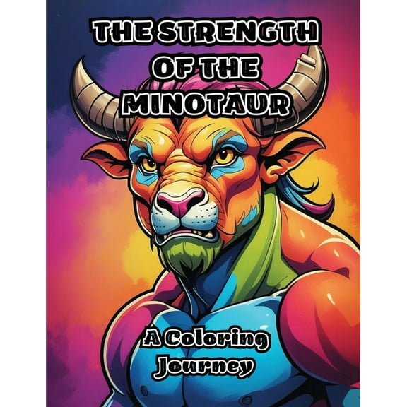The Strength of the Minotaur: A Coloring Journey, (Paperback)