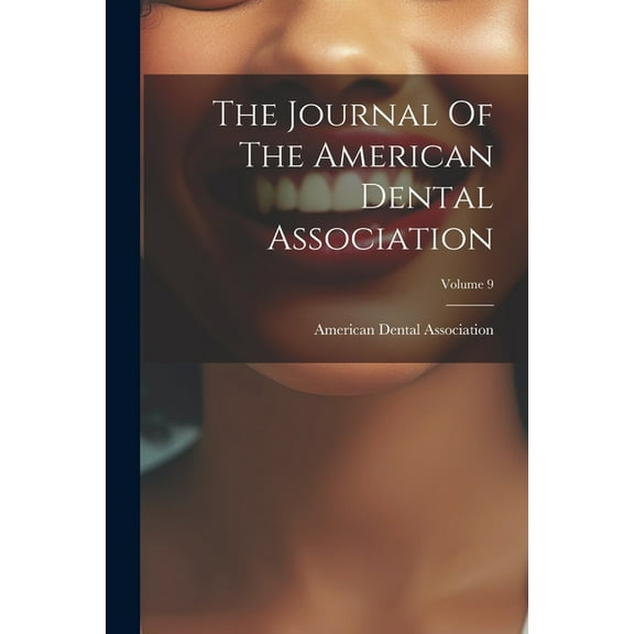 The Journal Of The American Dental Association; Volume 9 (Paperback)
