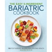 MEGAN WOLF The Easy 5-Ingredient Bariatric Cookbook : 100 Postsurgery Recipes for Lifelong Health (Paperback)