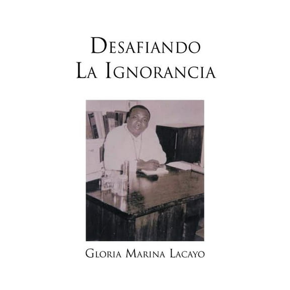 Desafiando La Ignorancia (Paperback)