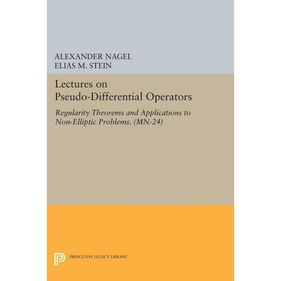 Lectures on Pseudo-Differential Operators: Regularity Theorems and Applications to Non-Elliptic Problems, (Paperback)