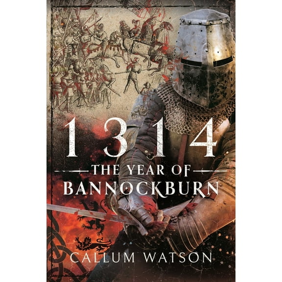 1314: The Year of Bannockburn, (Hardcover)
