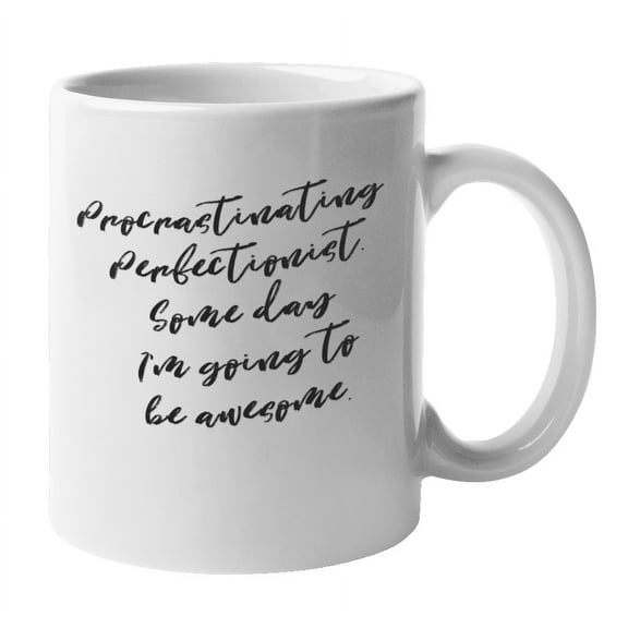 Enneagram Type 1 - Coffee and Tea Mug: Procrastinating Perfectionist. Some day I'm going to be awesome. (11oz)