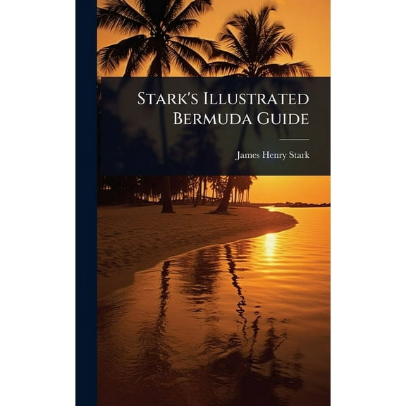 Stark's Illustrated Bermuda Guide, (Hardcover)
