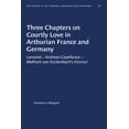thumbnail image 1 of Pre-Owned University of North Carolina Studies in Three Chapters on Courtly Love in Arthurian France and Germany: Lancelot--Andreas Capellanus--Wolfram Von Eschenbach&apo, Book 17, (Paperback), 1 of 1