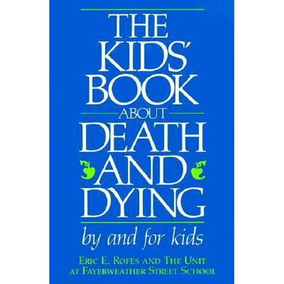 Pre-Owned The Kid's Book About Death and Dying (Hardcover) 0316753904 9780316753906