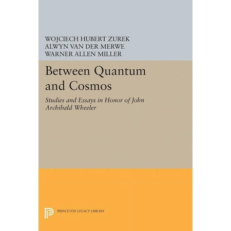 Princeton Legacy Library Between Quantum and Cosmos: Studies and Essays in Honor of John Archibald Wheeler Book 5042 (Hardcover)