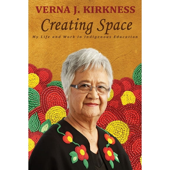 Creating Space: My Life and Work in Indigenous Education, (Paperback)