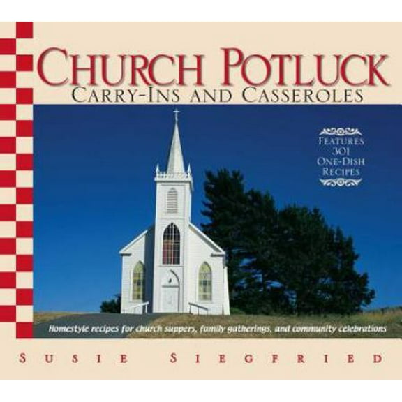 Pre-Owned Church Potluck - Carry-Ins and Casseroles : Homestyle Recipes for Church Suppers, Family Gatherings, and Community Celebrations 9781593375492