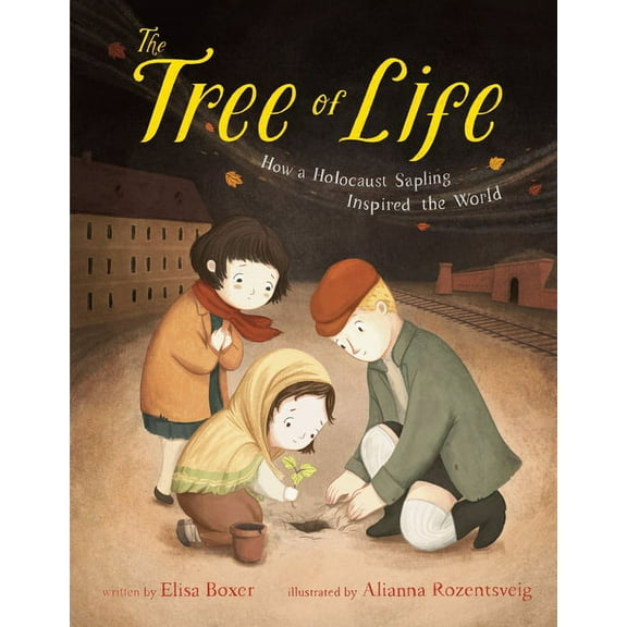 The Tree of Life: How a Holocaust Sapling Inspired the World, (Hardcover)