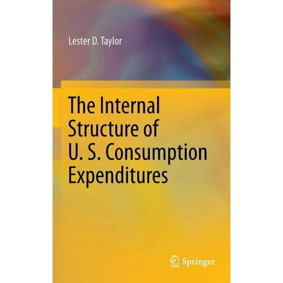 The Internal Structure of U. S. Consumption Expenditures (Hardcover)