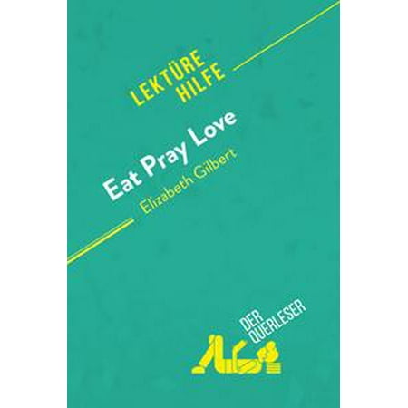 Eat, pray, love von Elizabeth Gilbert (Lektürehilfe) -