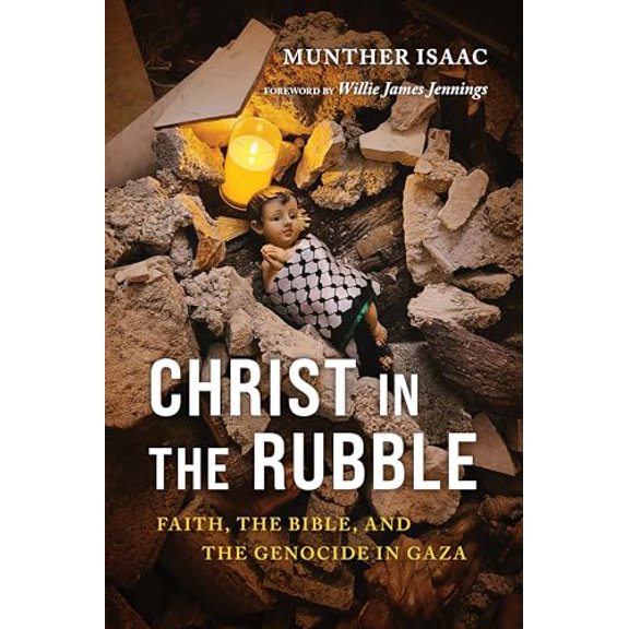 Pre-Owned Christ in the Rubble: Faith, the Bible, and the Genocide in Gaza (Paperback) by Munther Isaac, Willie James Jennings