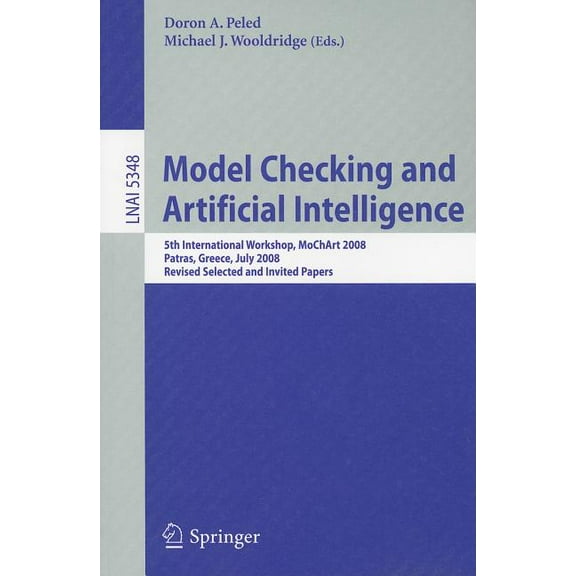 Model Checking and Artificial Intelligence: 5th International Workshop, MoChArt 2008, Patras, Greece, July 21, 2008, Rev, (Paperback)