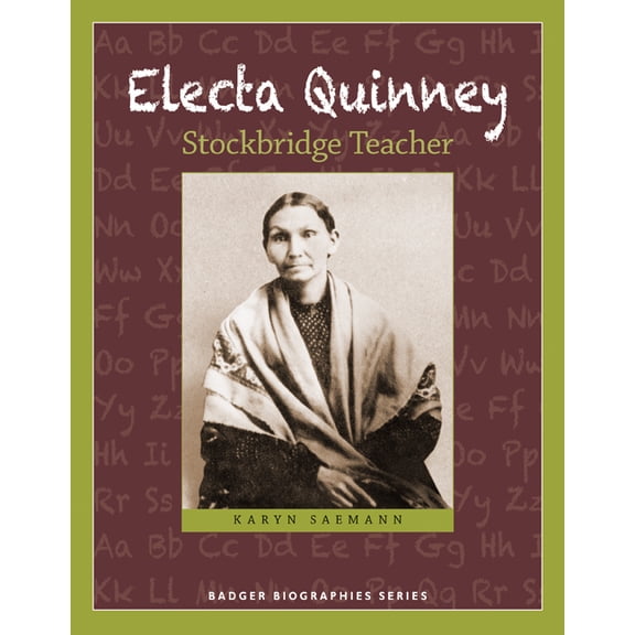 Badger Biographies Series: Electa Quinney : Stockbridge Teacher (Paperback)