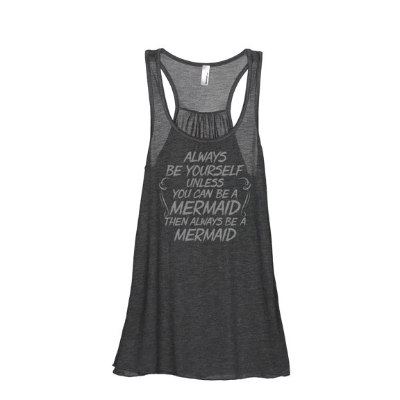 Thread Tank Always Be Yourself Mermaid Women's Sleeveless Flowy Racerback Tank Top Charcoal Small
