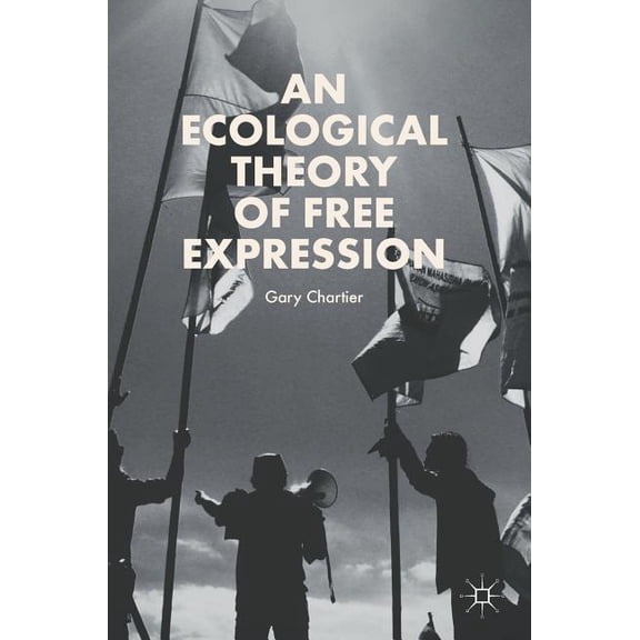 An Ecological Theory of Free Expression, (Hardcover)
