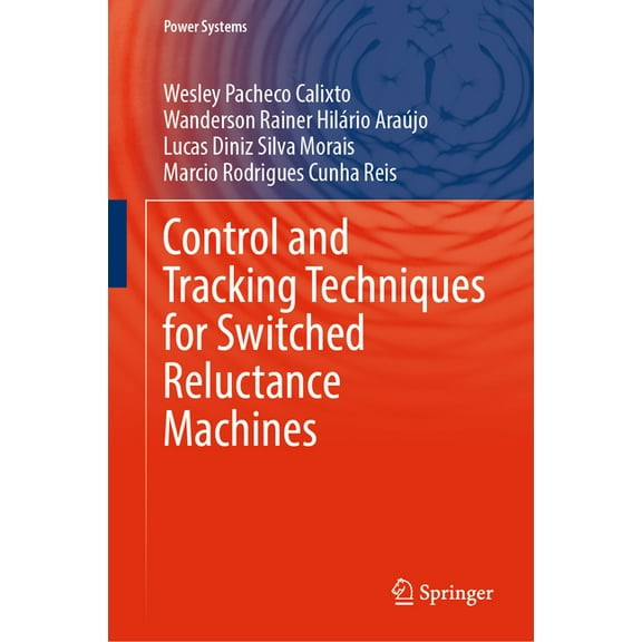 Power Systems Control and Tracking Techniques for Switched Reluctance Machines, (Hardcover)