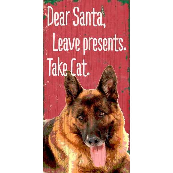 Pet Sign Wood 5x10 Dear Santa Leave Presents Take Cat German Shepard