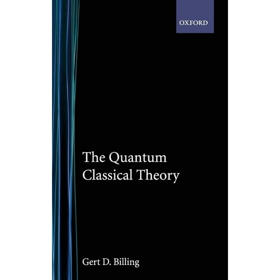 The Quantum Classical Theory, (Hardcover)
