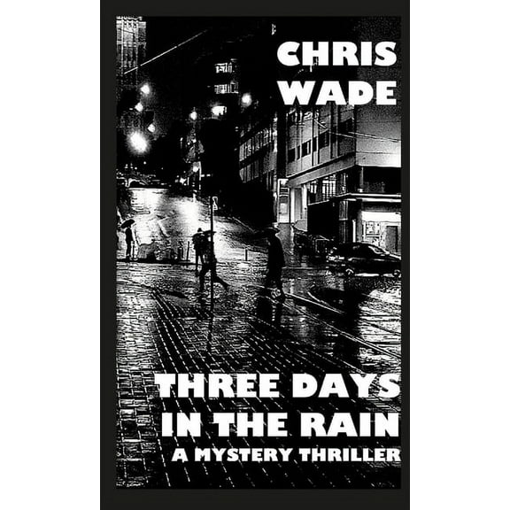 Three Days in the Rain: A Mystery Thriller (Paperback)