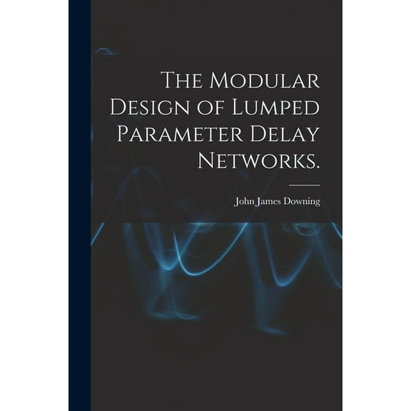 The Modular Design of Lumped Parameter Delay Networks., (Paperback)