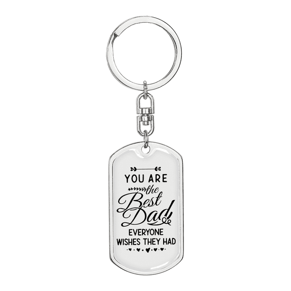 You Are The Best Dad Stainless Steel or 18k Gold Premium Swivel Dog Tag Keychain