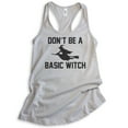 thumbnail image 1 of Don't Be A Basic Witch Tank Top, Ladies Racerback Tank Top, Halloween Tank, Witch Tank, Silver Gray, Small, 1 of 3