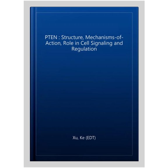 Pre-Owned PTEN : Structure, Mechanisms-of-Action, Role in Cell Signaling and Regulation