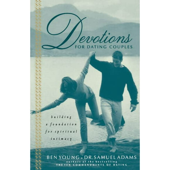 Devotions For Dating Couples: Building A Foundation For Spiritual Intimacy, Pre-Owned Paperback 0785267492 9780785267492 Ben Young, Samuel Adams