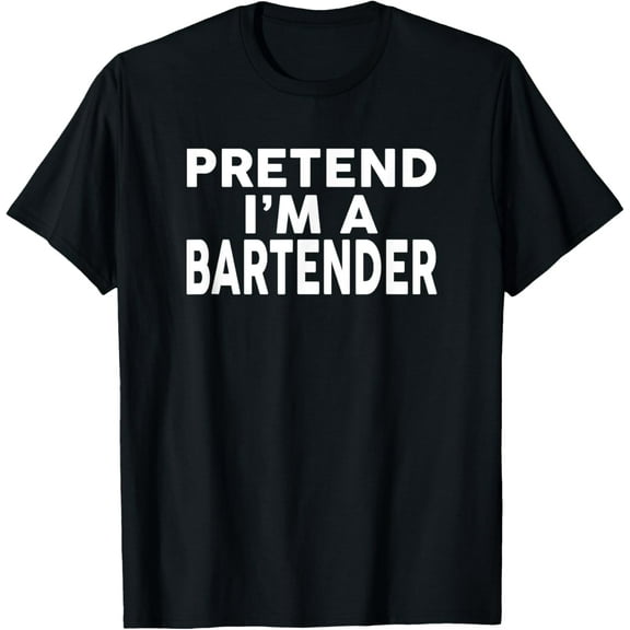 men and women can wear，Pretend I'm A BARTENDER T-Shirt Halloween Costume T-Shirt