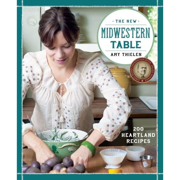 Pre-Owned The New Midwestern Table: 200 Heartland Recipes: A Cookbook (Hardcover) 0307954870 9780307954879