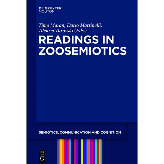 Semiotics, Communication and Cognition [ Readings in Zoosemiotics, Book 8, (Paperback)