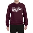 thumbnail image 2 of Wild Bobby, Hereâ€¦ Fishy Fishy Fishy, Fishing, Unisex Crewneck Graphic Sweatshirt, Maroon, XX-Large, 2 of 4