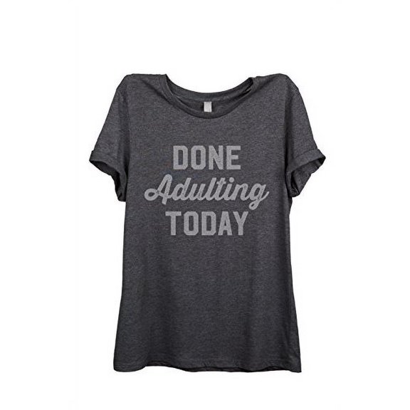 Done Adulting Today Women Relaxed T-Shirt Tee Charcoal Grey - 2XL