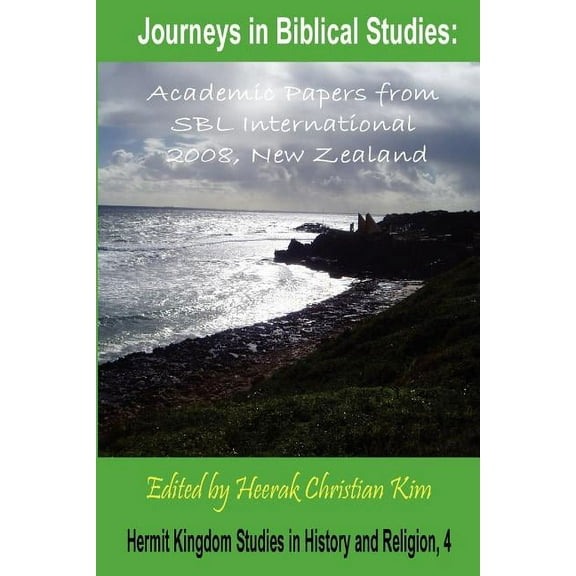 Hermit Kingdom Studies in History and Re Journeys in Biblical Studies: Academic Papers from Sbl International 2008, New Zealand, (Paperback)
