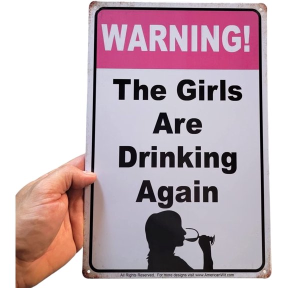 8" x 12" Metal Tin Funny Bar Sign (Warning The Girls Are Drinking Again)