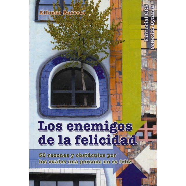 LOS ENEMIGOS DE LA FELICIDAD EDITORIAL CCS ALFONSO BARRETO