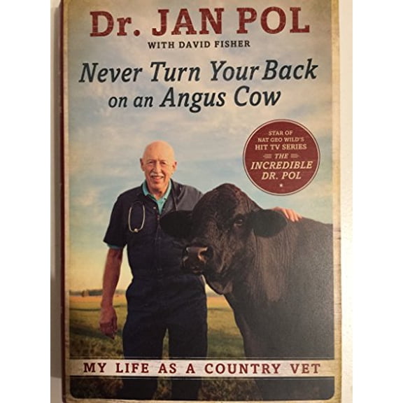Pre-Owned Never Turn Your Back on an Angus Cow: My Life As a Country Vet, 9781592408979, 1592408974, Hardcover, First Edition edition