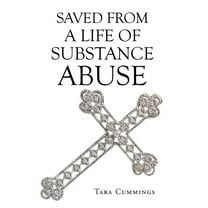 Saved From A Life of Substance Abuse, (Hardcover)