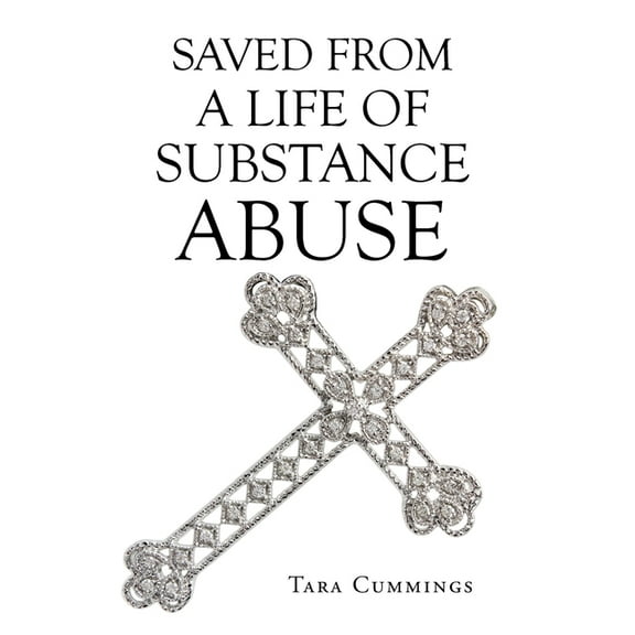 Saved From A Life of Substance Abuse, (Hardcover)