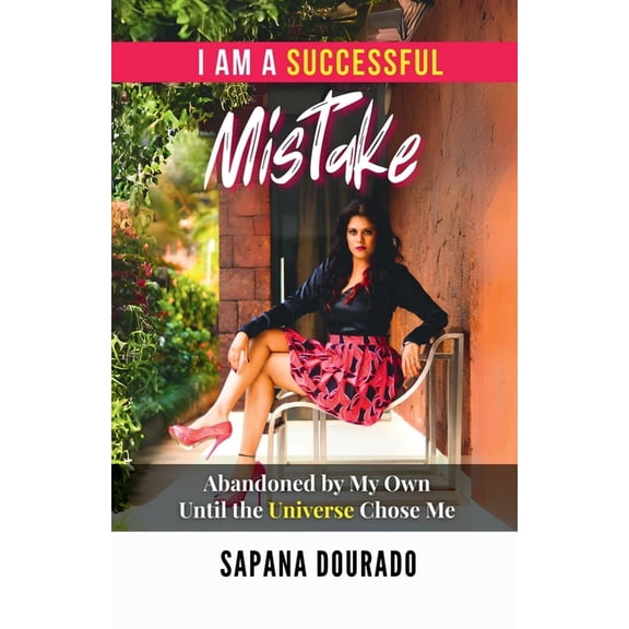 I Am a Successful Mistake: Abandoned by My Own - Until the Universe Chose Me, (Paperback)